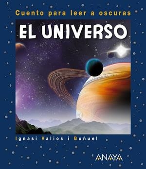 EL UNIVERSO.CUENTO PARA LEER A OSCURAS | 9788469847718 | VALIOS I BUÑUEL,IGNASI | Libreria Geli - Librería Online de Girona - Comprar libros en catalán y castellano
