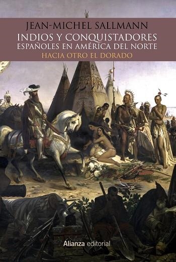INDIOS Y CONQUISTADORES ESPAÑOLES EN AMÉRICA DEL NORTE HACIA OTRO EL DORADO | 9788491812401 | SALLMANN,JEAN-MICHELLE | Libreria Geli - Librería Online de Girona - Comprar libros en catalán y castellano