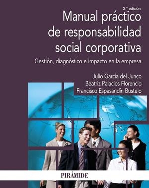 MANUAL PRÁCTICO DE RESPONSABILIDAD SOCIAL CORPORATIVA GESTIÓN, DIAGNÓSTICO E IMPACTO EN LA EMPRESA | 9788436839975 | GARCÍA DEL JUNCO, JULIO/PALACIOS FLORENCIO, BEATRIZ/ESPASANDÍN BUSTELO,FRANCISCO | Libreria Geli - Librería Online de Girona - Comprar libros en catalán y castellano