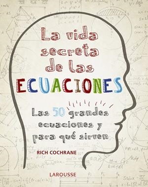 LA VIDA SECRETA DE LAS ECUACIONES.LAS 50 GRANDES ECUACIONES Y PARA QUÉ SIRVEN | 9788416984992 | COCHRANE,RICH | Llibreria Geli - Llibreria Online de Girona - Comprar llibres en català i castellà