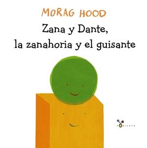 ZANA Y DANTE,LA ZANAHORIA Y EL GUISANTE | 9788469624098 | HOOD,MORAG | Libreria Geli - Librería Online de Girona - Comprar libros en catalán y castellano