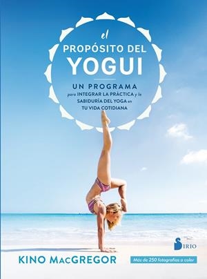 EL PROPÓSITO DEL YOGUI UN PROGRAMA PARA INTEGRAR LA PRÁCTICA Y LA SABIDURÍA DEL YOGA EN TU VIDA COTIDIA | 9788417399061 | MCGREGOR,KINO | Libreria Geli - Librería Online de Girona - Comprar libros en catalán y castellano