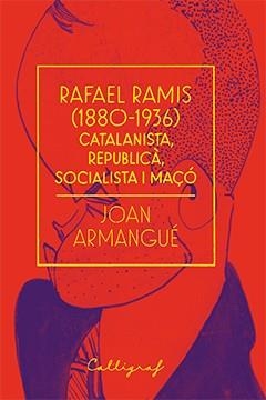 RAFAEL RAMIS(1880-1936).CATALANISTA,REPUBLICÀ,SOCIALISTA I MAÇÓ | 9788494836893 | ARMANGUÉ,JOAN | Libreria Geli - Librería Online de Girona - Comprar libros en catalán y castellano