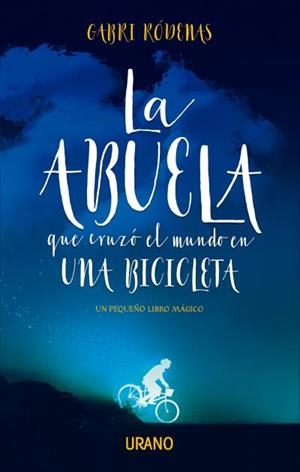 LA ABUELA QUE CRUZÓ EL MUNDO EN UNA BICICLETA | 9788416720392 | RÓDENAS,GABRI | Llibreria Geli - Llibreria Online de Girona - Comprar llibres en català i castellà