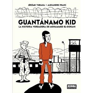 GUANTÁNAMO KID.LA HISTORIA VERDADERA DE MOHAMMED EL-GORANI | 9788467933253 | TUBIANA,JEROME/FRANC,ALEXANDRE | Libreria Geli - Librería Online de Girona - Comprar libros en catalán y castellano