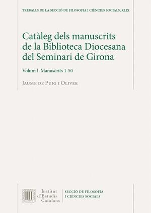 CATÀLEG DELS MANUSCRITS DE LA BIBLIOTECA DIOCESANA DEL SEMINARI DE GIRONA(OBRA COMPLETA) | 9788499653365 | DE PUIG I OLIVER,JAUME | Libreria Geli - Librería Online de Girona - Comprar libros en catalán y castellano