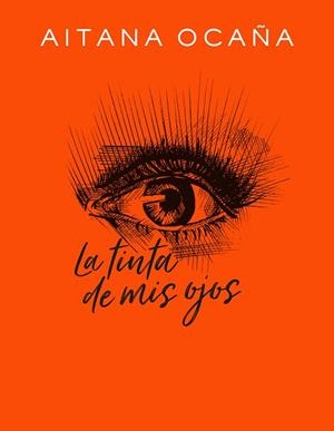 LA TINTA DE MIS OJOS | 9788420434032 | OCAÑA,AITANA | Libreria Geli - Librería Online de Girona - Comprar libros en catalán y castellano