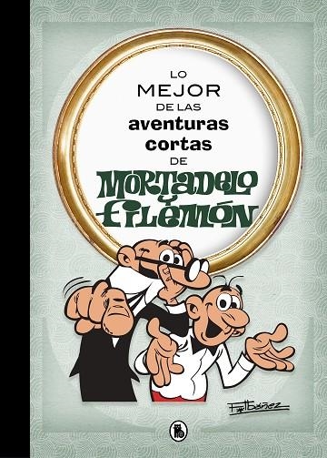 LO MEJOR DE LAS AVENTURAS CORTAS DE MORTADELO Y FILEMÓN | 9788402421555 | IBÁÑEZ,FRANCISCO | Libreria Geli - Librería Online de Girona - Comprar libros en catalán y castellano