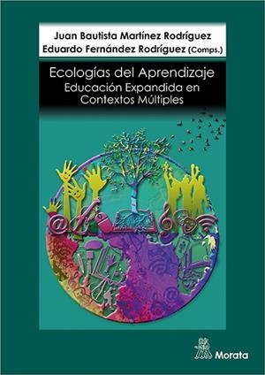ECOLOGÍAS DE APRENDIZAJE:EDUCACIÓN EXPANDIDA EN CONTEXTOS MÚLTIPLES | 9788471128744 | MARTÍNEZ RODRÍGUEZ,JUAN BAUTISTA/FERNÁNDEZ RODRÍGUEZ,EDUARDO | Llibreria Geli - Llibreria Online de Girona - Comprar llibres en català i castellà