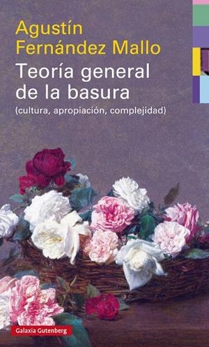 TEORÍA GENERAL DE LA BASURA (CULTURA,APROPIACIÓN,COMPLEJIDAD) | 9788417088033 | FERNÁNDEZ MALLO,AGUSTÍN | Libreria Geli - Librería Online de Girona - Comprar libros en catalán y castellano