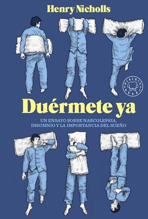 DUÉRMETE YA.UN ENSAYO SOBRE NARCOLEPSIA,INSOMNIO Y LA IMPORTANCIA DEL SUEÑO | 9788417059774 | NICHOLLS,HENRY | Libreria Geli - Librería Online de Girona - Comprar libros en catalán y castellano