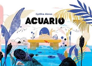 ACUARIO | 9788417074456 | ALONSO,CYNTHIA | Libreria Geli - Librería Online de Girona - Comprar libros en catalán y castellano
