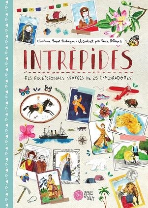 INTRÈPIDES.ELS EXCEPCIONALS VIATGES DE 25 EXPLORADORES | 9788416427246 | PUJOL BUHIGAS,CRISTINA/ORTEGA,RENA | Libreria Geli - Librería Online de Girona - Comprar libros en catalán y castellano