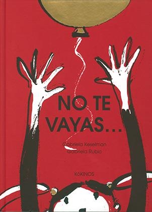 NO TE VAYAS... | 9788417074548 | KESELMAN,GABRIELA | Libreria Geli - Librería Online de Girona - Comprar libros en catalán y castellano