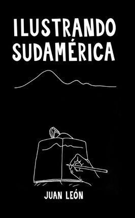 ILUSTRANDO SUDAMÉRICA | 9789201692214 | LEÓN,JUAN | Llibreria Geli - Llibreria Online de Girona - Comprar llibres en català i castellà