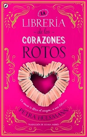 LA LIBRERÍA DE LOS CORAZONES ROTOS | 9788416673698 | HÜLSMANN,PETRA | Libreria Geli - Librería Online de Girona - Comprar libros en catalán y castellano