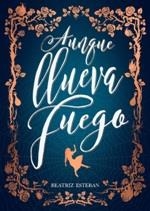 AUNQUE LLUEVA FUEGO | 9788424663575 | ESTEBAN,BEATRIZ | Libreria Geli - Librería Online de Girona - Comprar libros en catalán y castellano
