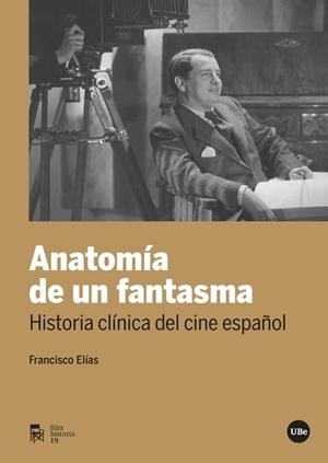 ANATOMÍA DE UN FANTASMA.HISTORIA CLÍNICA DEL CINE ESPAÑOL | 9788491680567 | ELÍAS RIQUELME,FRANCISCO | Llibreria Geli - Llibreria Online de Girona - Comprar llibres en català i castellà