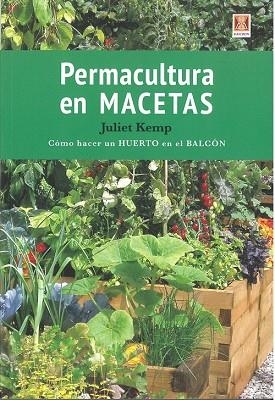 PERMACULTURA EN MACETAS.COMO HACER UN HUERTO EN EL BALCON | 9788494788338 | KEMP,JULIET | Libreria Geli - Librería Online de Girona - Comprar libros en catalán y castellano