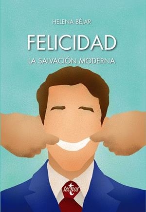 FELICIDAD.LA SALVACIÓN MODERNA | 9788430974191 | BÉJAR,HELENA | Libreria Geli - Librería Online de Girona - Comprar libros en catalán y castellano