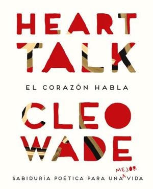 HEART TALK.EL CORAZÓN HABLA.SABIDURÍA POÉTICA PARA UNA MEJOR VIDA | 9788416720439 | WADE,CLEO | Llibreria Geli - Llibreria Online de Girona - Comprar llibres en català i castellà