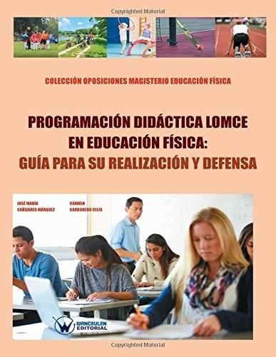 PROGRAMACIÓN DIDÁCTICA LOMCE EN EDUCACIÓN FÍSICA.GUÍA PARA SU REALIZACIÓN Y DEFENSA | 9788499934716 | Libreria Geli - Librería Online de Girona - Comprar libros en catalán y castellano