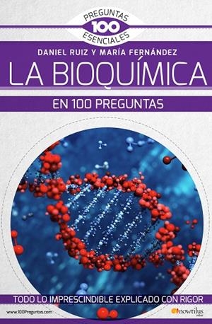LA BIOQUÍMICA EN 100 PREGUNTAS | 9788499679372 | FERNÁNDEZ ORGANISTA,MARÍA/RUIZ ABÁNADES,DANIEL | Libreria Geli - Librería Online de Girona - Comprar libros en catalán y castellano