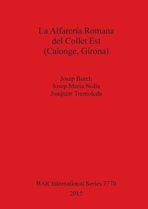LA ALFARERIA ROMANA DEL COLLET EST(CALONGE,GIRONA) | 9781407314327 | BURCH,JOSEP/NOLLA,JOSEP MARIA/TREMOLEDA,JOAQUIM | Llibreria Geli - Llibreria Online de Girona - Comprar llibres en català i castellà