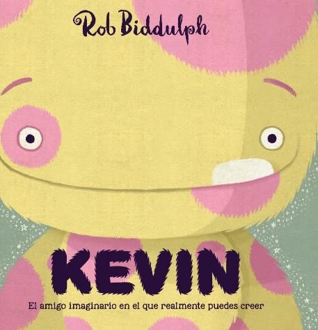 KEVIN.EL AMIGO IMAGINARIO EN EL QUE REALMENTE PUEDES CREER | 9788417497019 | BIDDULPH,ROB | Libreria Geli - Librería Online de Girona - Comprar libros en catalán y castellano