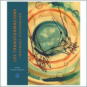 LES TRANSFORMACIONS | 9788494735240 | EYCKERMANN,JOHANNES | Libreria Geli - Librería Online de Girona - Comprar libros en catalán y castellano