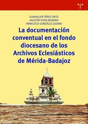 LA DOCUMENTACIÓN CONVENTUAL EN EL FONDO DIOCESANO DE LOS ARCHIVOS ECLESIÁSTICOS | 9788417140410 | PÉREZ ORTIZ, GUADALUPE/VIVAS MORENO, AGUSTÍN/GONZÁLEZ LOZANO, FRANCISCO | Llibreria Geli - Llibreria Online de Girona - Comprar llibres en català i castellà