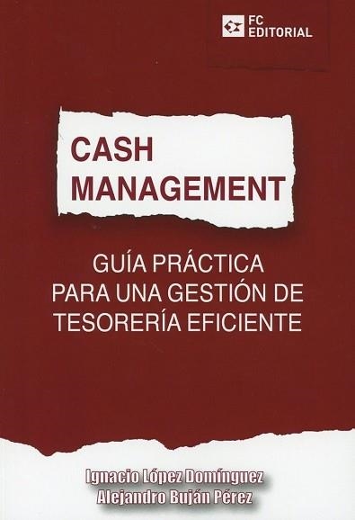 CASH MANAGEMENT.GUÍA PRÁCTICA PARA UNA GESTIÓN DE TESORERÍA EFICIENTE | 9788416671908 | LÓPEZ DOMÍNGUEZ,IGNACIO/BUJÁN PÉREZ,ALEJANDRO | Libreria Geli - Librería Online de Girona - Comprar libros en catalán y castellano