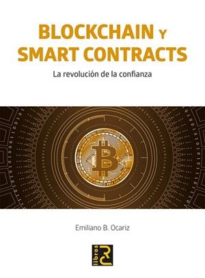BLOCKHAIN Y SMART CONTRACTS.LA REVOLUCIÓN DE LA CONFIANZA | 9788494897214 | OCARIZ,EMILIANO B. | Llibreria Geli - Llibreria Online de Girona - Comprar llibres en català i castellà