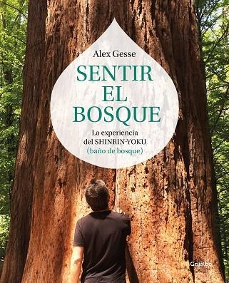 SENTIR EL BOSQUE.LA EXPERIENCIA DEL SHINRIN-YOKU | 9788417338138 | GESSE,ÁLEX | Libreria Geli - Librería Online de Girona - Comprar libros en catalán y castellano