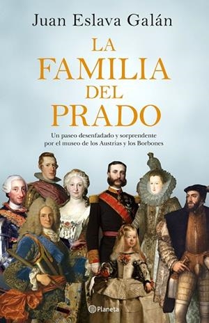 LA FAMILIA DEL PRADO.UN PASEO DESENFADADO Y SORPRENDENTE POR EL MUSEO DE LOS AUSTRIAS Y LOS BORBONES | 9788408194422 | ESLAVA GALÁN,JUAN | Libreria Geli - Librería Online de Girona - Comprar libros en catalán y castellano