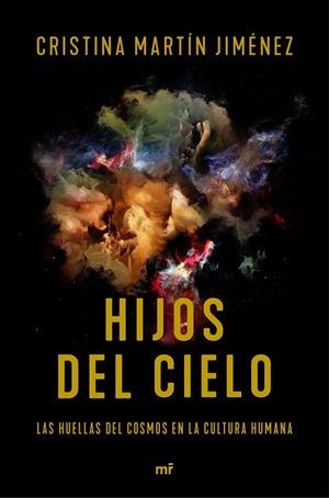 HIJOS DEL CIELO.LAS HUELLAS DELS COSMOS EN LA CULTURA HUMANA | 9788427044883 | MARTÍN JIMÉNEZ,CRISTINA | Libreria Geli - Librería Online de Girona - Comprar libros en catalán y castellano