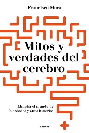 MITOS Y VERDADES DEL CEREBRO | 9788449334986 | MORA,FRANCISCO | Llibreria Geli - Llibreria Online de Girona - Comprar llibres en català i castellà