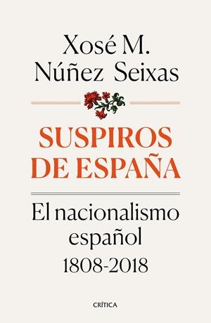 SUSPIROS DE ESPAÑA.EL NACIONALISMO ESPAÑOL(1808-2018) | 9788491990277 | NÚÑEZ SEIXAS,XOSÉ M. | Libreria Geli - Librería Online de Girona - Comprar libros en catalán y castellano