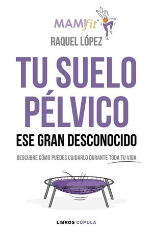 TU SUELO PÉLVICO,ESE GRAN DESCONOCIDO | 9788448024321 | LÓPEZ ÁLVAREZ,RAQUEL | Llibreria Geli - Llibreria Online de Girona - Comprar llibres en català i castellà