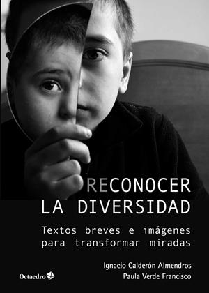 RECONOCER LA DIVERSIDAD.TEXTOS BREVES E IMÁGENES PARA TRANSFORMAR MIRADAS | 9788417219956 | CALDERÓN ALMENDROS,IGNACIO/VERDE FRANCISCO,PAULA | Libreria Geli - Librería Online de Girona - Comprar libros en catalán y castellano
