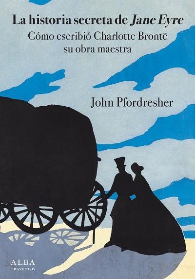 LA HISTORIA SECRETA DE JANE EYRE.CÓMO ESCRIBIÓ CHARLOTTE BRONTE SU OBRA MAESTRA | 9788490654798 | PFORDRESHER,JOHN | Libreria Geli - Librería Online de Girona - Comprar libros en catalán y castellano