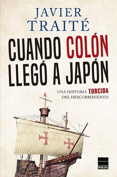CUANDO COLÓN LLEGÓ A JAPÓN.UNA HISTORIA TORCIDA DEL DESCUBRIMIENTO | 9788417333003 | TRAITÉ,JAVIER | Libreria Geli - Librería Online de Girona - Comprar libros en catalán y castellano