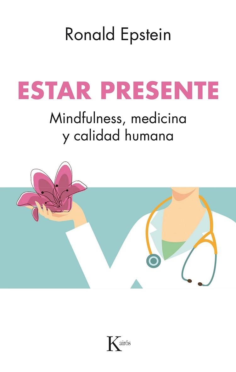 ESTAR PRESENTE.MINDFULNESS,MEDICINA Y CALIDAD HUMANA | 9788499886510 | EPSTEIN,RONALD | Libreria Geli - Librería Online de Girona - Comprar libros en catalán y castellano