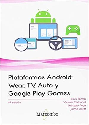 PLATAFORMAS ANDROID.WEAR,TV,AUTO Y GOOGLE PLAY GAMES(4ª EDICION 2018) | 9788426726636 |   | Llibreria Geli - Llibreria Online de Girona - Comprar llibres en català i castellà