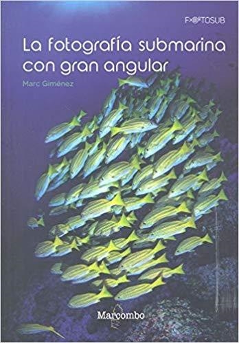 LA FOTOGRAFÍA SUBMARINA CON GRAN ANGULAR | 9788426726063 | GIMÉNEZ,MARC | Libreria Geli - Librería Online de Girona - Comprar libros en catalán y castellano
