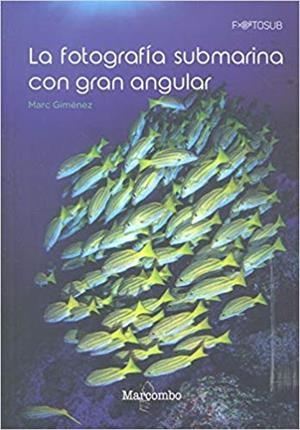 LA FOTOGRAFÍA SUBMARINA CON GRAN ANGULAR | 9788426726063 | GIMÉNEZ,MARC | Llibreria Geli - Llibreria Online de Girona - Comprar llibres en català i castellà