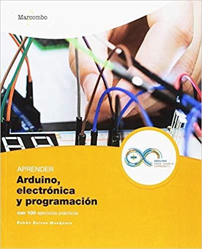 APRENDER ARDUINO,ELECTRÓNICA Y PROGRAMACIÓN CON 100 EJERCICIOS PRÁCTICOS | 9788426726483 | BEIROA MOSQUERA,RUBÉN | Libreria Geli - Librería Online de Girona - Comprar libros en catalán y castellano