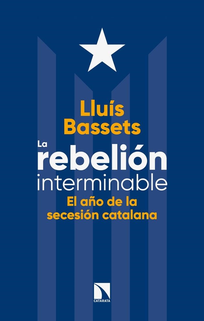 LA REBELIÓN INTERMINABLE.EL AÑO DE LA SECESIÓN CATALANA | 9788490975596 | BASSETS,LLUÍS | Libreria Geli - Librería Online de Girona - Comprar libros en catalán y castellano