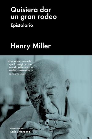 QUISIERA DAR UN GRAN RODEO.EPISTOLARIO | 9788417081539 | MILLER,HENRY | Llibreria Geli - Llibreria Online de Girona - Comprar llibres en català i castellà