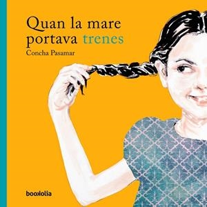 QUAN LA MARE PORTAVA TRENES | 9788494911712 | PASAMAR,CONCHA | Libreria Geli - Librería Online de Girona - Comprar libros en catalán y castellano